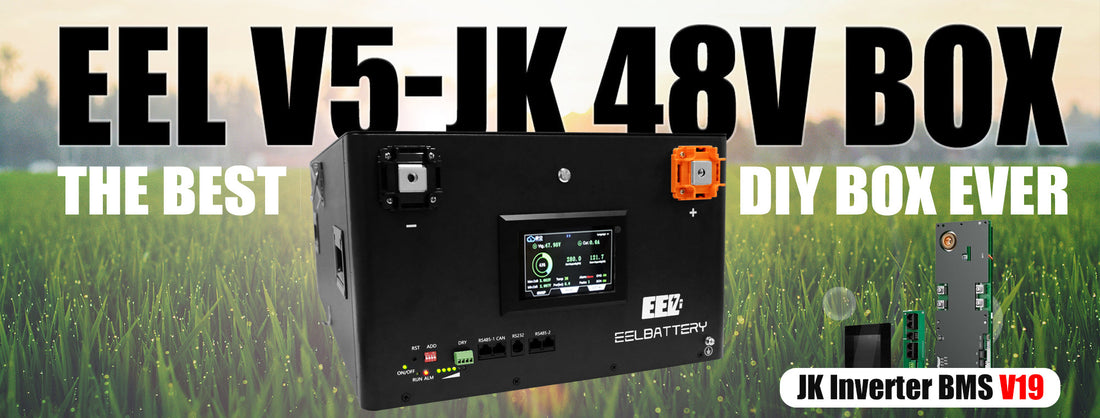 EEL V5 JK Battery Box Review: Best 48V DIY LiFePO4 Solution with JK BMS for Solar & Off-Grid Energy Storage - EEL BATTERY